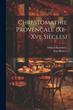 Coperta cărții Chrestomathie Provençale (Xe-Xve Siècles)