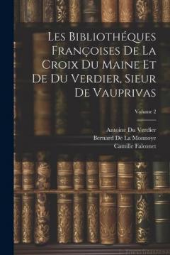 Coperta cărții Les Bibliothéques Françoises De La Croix Du Maine Et De Du Verdier, Sieur De Vauprivas; Volume 2