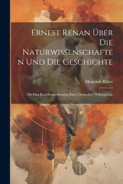 Coperta cărții Ernest Renan über die Naturwissenschaften und die Geschichte: Mit den Randbemerkungen eines deutschen Philosophen.