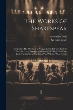Coperta cărții The Works of Shakespear: Comedies: The Merchant of Venice. Love's Labour's Lost. As You Like It. the Taming of the Shrew. All's Well That End's Well. Twelfth Night: Or, What You Will. the Winter's Tale