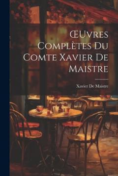 OEuvres Complètes Du Comte Xavier De Maistre