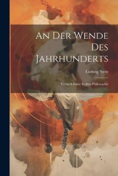 Coperta cărții An Der Wende Des Jahrhunderts: Versuch Einer Kultur-Philosophie