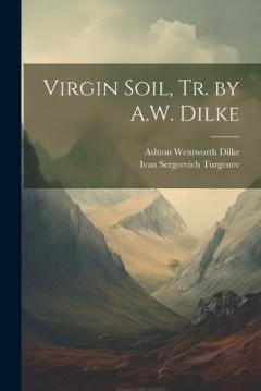 Virgin Soil, Tr. by A.W. Dilke