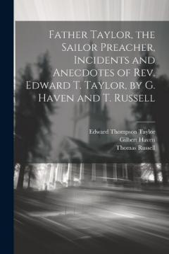 Coperta cărții Father Taylor, the Sailor Preacher, Incidents and Anecdotes of Rev. Edward T. Taylor, by G. Haven and T. Russell