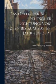 Das Oxforder Buch Deutscher Dichtung, Vom 12Ten Bis Zum 20Sten Jahrhundert