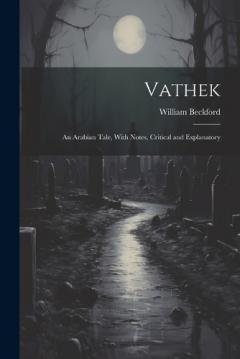 Coperta cărții Vathek: An Arabian Tale, With Notes, Critical and Explanatory