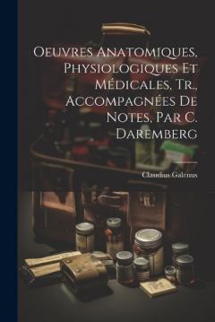 Coperta cărții Oeuvres Anatomiques, Physiologiques Et Médicales, Tr., Accompagnées De Notes, Par C. Daremberg