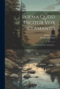 Poema Quod Dicitur Vox Clamantis: Necnon Chronica Tripartita...
