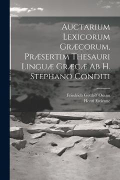 Coperta cărții Auctarium Lexicorum Græcorum, Præsertim Thesauri Linguæ Græcæ Ab H. Stephano Conditi