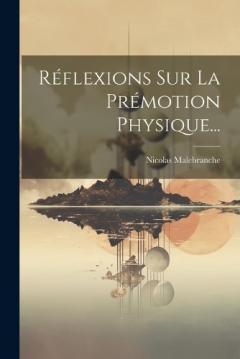 Réflexions Sur La Prémotion Physique...