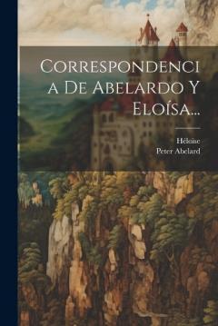 Coperta cărții Correspondencia De Abelardo Y Eloísa...