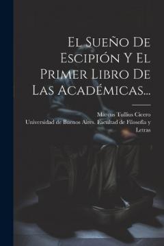El Sueño De Escipión Y El Primer Libro De Las Académicas...