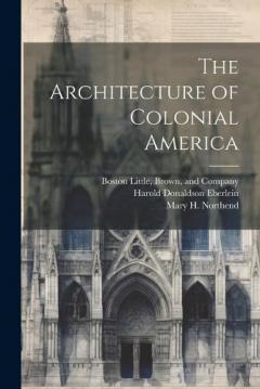 Coperta cărții The Architecture of Colonial America