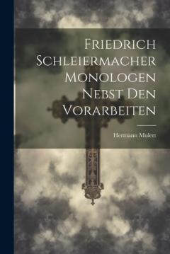 Coperta cărții Friedrich Schleiermacher Monologen nebst den Vorarbeiten