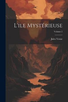 L'ile mystérieuse; Volume 2