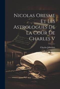 Coperta cărții Nicolas Oresme Et Les Astrologues De La Cour De Charles V