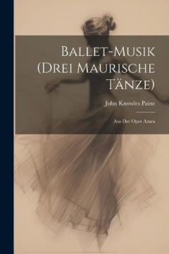 Ballet-Musik (Drei Maurische Tänze): Aus Der Oper Azara