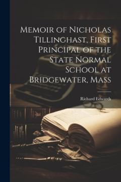 Coperta cărții Memoir of Nicholas Tillinghast, First Principal of the State Normal School at Bridgewater, Mass