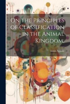 Coperta cărții On the Principles of Classification in the Animal Kingdom;