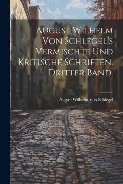 Coperta cărții August Wilhelm von Schlegel's vermischte und kritische Schriften. Dritter Band.