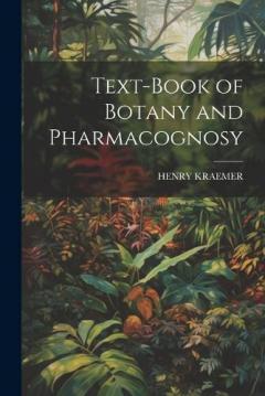 Text-Book of Botany and Pharmacognosy