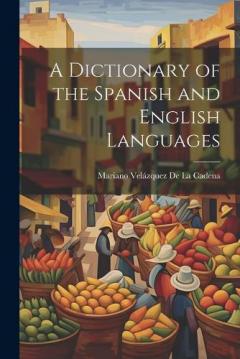 Coperta cărții A Dictionary of the Spanish and English Languages