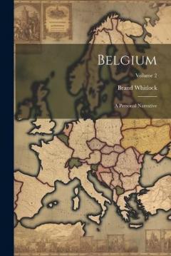 Coperta cărții Belgium: A Personal Narrative; Volume 2