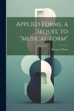 Coperta cărții Applied Forms, a Sequel to "Musical Form"