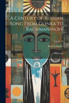 Coperta cărții A Century of Russian Song From Glinka to Rachmaninoff: Fifty Songs; Volume 16