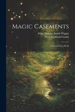 Coperta cărții Magic Casements: A Second Fairy Book