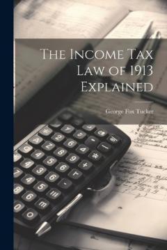 Coperta cărții The Income Tax Law of 1913 Explained