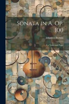 Coperta cărții Sonata in A, op. 100: For Violin and Piano