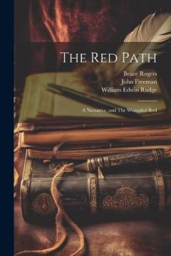 Coperta cărții The Red Path; a Narrative, and The Wounded Bird