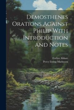 Coperta cărții Demosthenes Orations Against Philip With Introduction and Notes