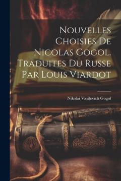 Coperta cărții Nouvelles Choisies de Nicolas Gogol. Traduites du Russe par Louis Viardot