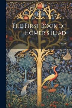 The First Book of Homer's Iliad