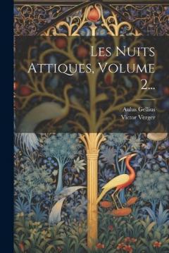 Coperta cărții Les Nuits Attiques, Volume 2...