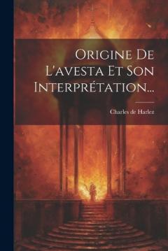 Origine De L'avesta Et Son Interprétation...