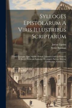 Sylloges Epistolarum A Viris Illustribus Scriptarum: Tomi Quinque. Quo Nicolai Heinsii, Johannis Georgii Graevii, Et Jacobi Perizonii Epistolae Maximam Partem Mutuae Exhibentur, Volume 4...