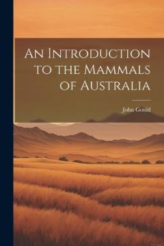 Coperta cărții An Introduction to the Mammals of Australia