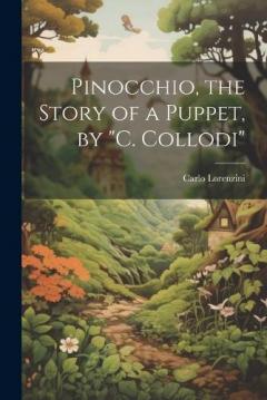 Coperta cărții Pinocchio, the Story of a Puppet, by "C. Collodi"