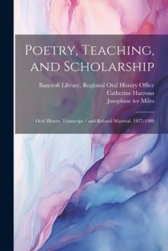 Coperta cărții Poetry, Teaching, and Scholarship: Oral History Transcript / and Related Material, 1977-1980