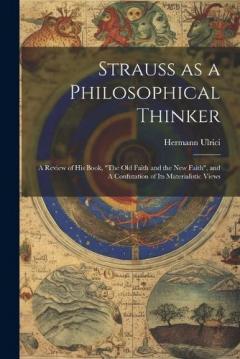 Coperta cărții Strauss as a Philosophical Thinker: A Review of his Book, "The old Faith and the new Faith", and A Confutation of its Materialistic Views