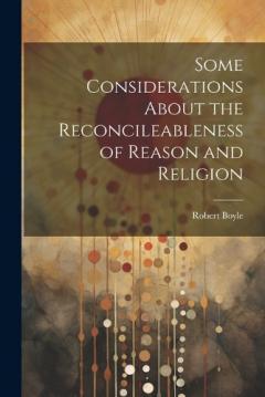 Coperta cărții Some Considerations About the Reconcileableness of Reason and Religion
