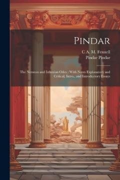 Coperta cărții Pindar: The Nemean and Isthmian Odes: With Notes Explanatory and Critical, Intro., and Introductory Essays