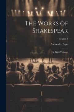 The Works of Shakespear: In Eight Volumes; Volume 3