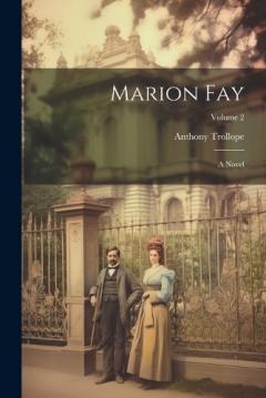 Marion Fay: A Novel; Volume 2