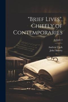 Coperta cărții "Brief Lives", Chiefly of Contemporaries; Volume 2