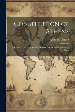 Coperta cărții Constitution of Athens: A Revised Text, With an Introduction, Critical and Explanatory Notes
