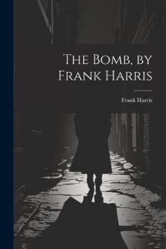 The Bomb, by Frank Harris